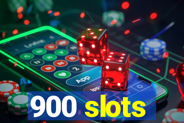 900 slots